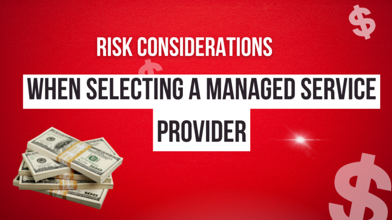 Risk Considerations When Selecting A Managed Service Provider